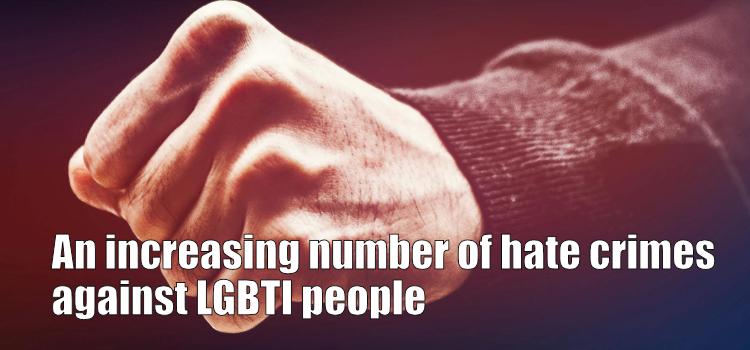 An increasing number of hate crimes against LGBTI people