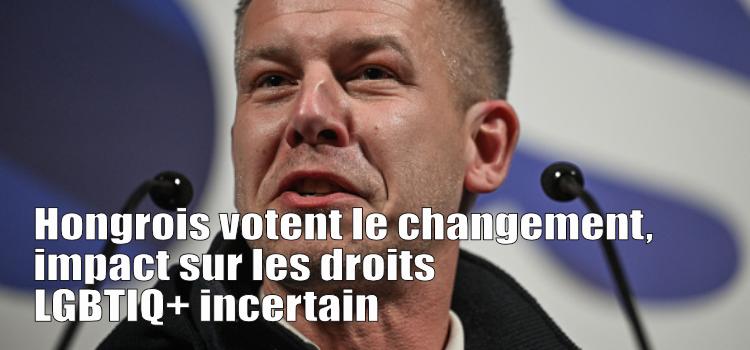 Hongrois votent le changement, impact sur les droits LGBTIQ+ incertain