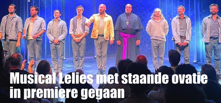 Musical Lelies met staande ovatie in premiere gegaan