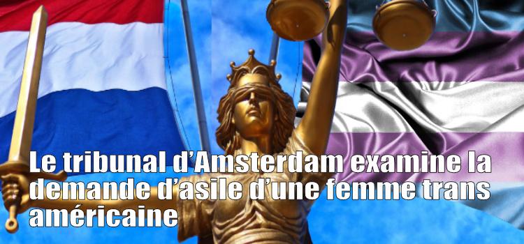 Le tribunal d’Amsterdam examine la demande d’asile d’une femme trans américaine