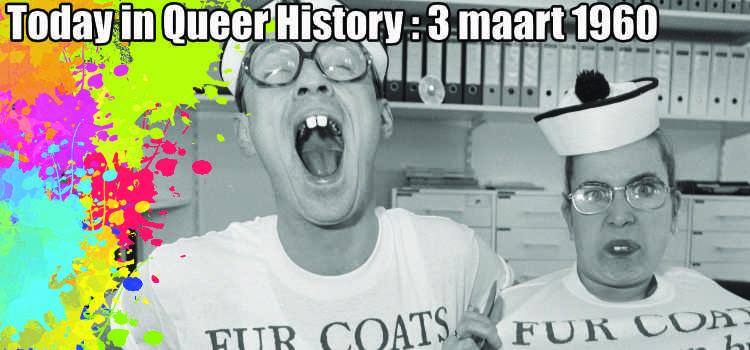 Today in Queer History: 3 maart 1960
