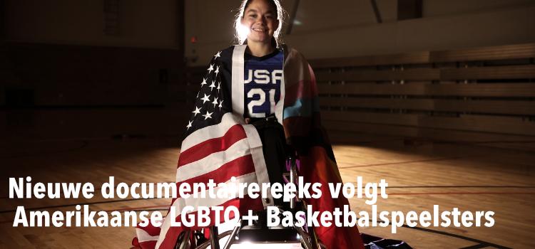 Nieuwe documentairereeks volgt Amerikaanse LGBTQ+ Basketbalspeelsters