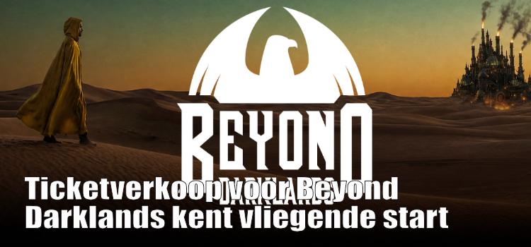 Ticketverkoop voor Beyond Darklands kent vliegende start