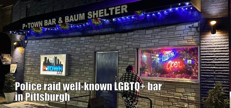 Police raid well-known LGBTQ+ bar in Pittsburgh