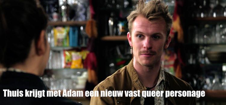 Thuis krijgt met Adam een nieuw vast queer personage