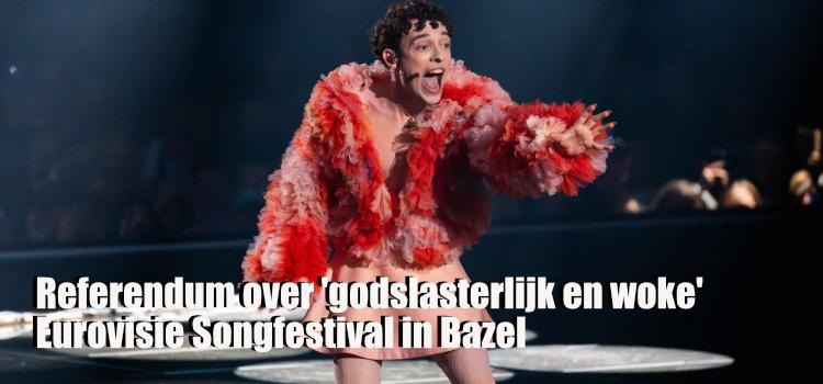 Referendum over 'godslasterlijk en woke' Eurovisie Songfestival in Bazel