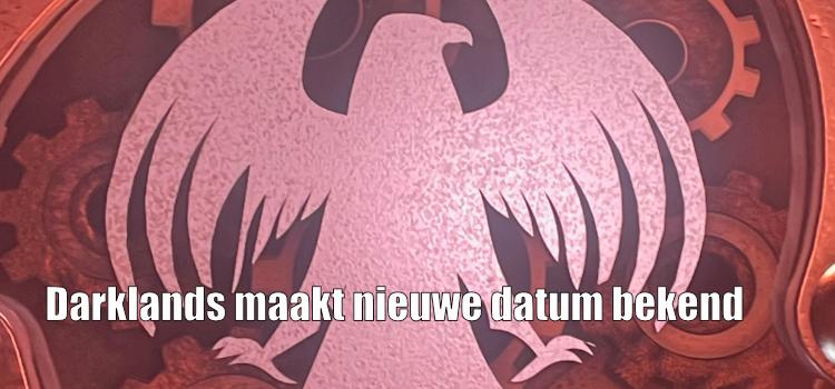 Darklands maakt nieuwe datum  bekend