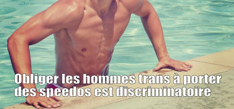 Obliger les hommes trans à porter des speedos est discriminatoire