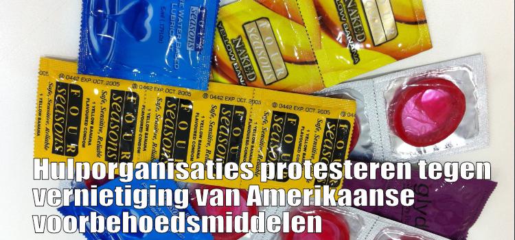Hulporganisaties protesteren tegen vernietiging van Amerikaanse voorbehoedsmiddelen