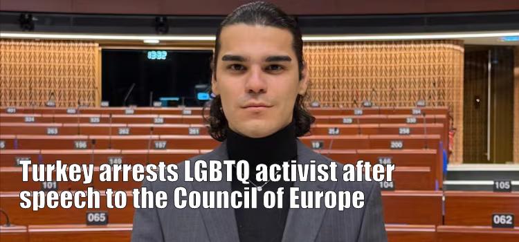 Turkey arrests LGBTQ activist after speech to the Council of Europe