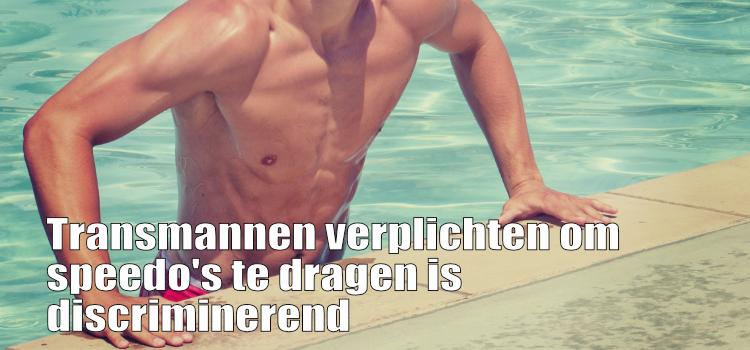 Transmannen verplichten om speedo